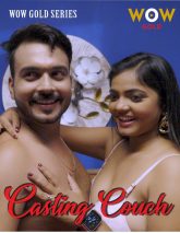 [18+] Casting Couch (2023) S01E01-02 Hindi WowGold Hot Web Series