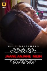 [18+] Jane Anjane Mein (2020) S01 Hindi Ullu Hot Web Series