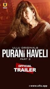 [18+] Purani Haveli Part 2 (2024) S01 Hindi Ullu Hot Web Series