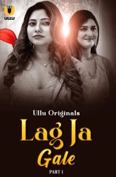 [18+] Lag Ja Gale Part 1 (2025) S01 Hindi Ullu