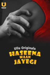[18+] Haseena Maan Jayegi Part 1 (2025) S01 Hindi Ullu